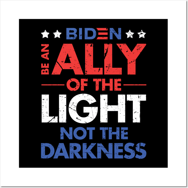 Be an Ally of the Light, Not the Darkness - Joe Biden Wall Art by zeeshirtsandprints